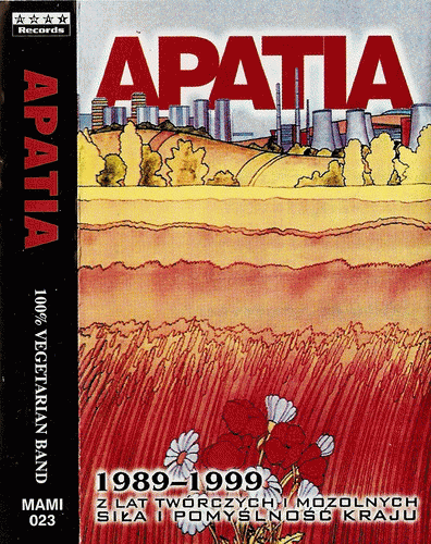 Apatia : 1989 - 1999 Z Lat Twórczych i Mozolnych Siła i Pomyślność Kraju
